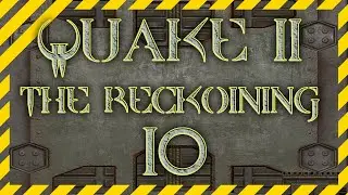 Quake 2 The Reckoning прохождение 10 Финал ☠ walkthrough
