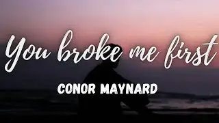 Tate McRae - you broke me first // lyrics (Conor Maynard Cover)