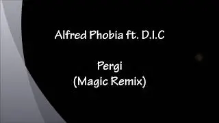 Alfred Phobia - Pergi ft. D.I.C (Lyric)
