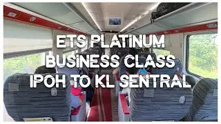 ETS Platinum (Business Class) Ipoh to KL Sentral