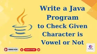 Java Program to Check Given Character is Vowel or Not. 