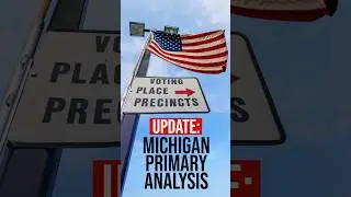 Michigan Primary Detailed Update and Analysis 