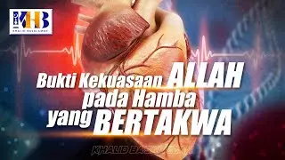 Bukti Kekuasaan Allah Pada Hamba Yang Bertakwa! - Khalid Basalamah