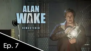 It's Too Late! I'm Awake Now, Alan! | Alan Wake | Ep. 7
