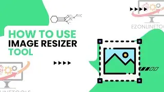 How to Use Image Resizer Tool Online By Ezonlinetools.com