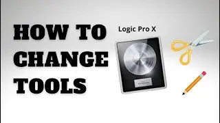How to change tools - Logic Pro X (Quick Guide)