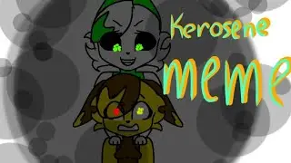 old// Kerosene meme {gift for Аниматор Ляпа} ^анимация^