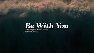 Be With You - Cadmium (feat. Grant Dawson) [NCS Release]