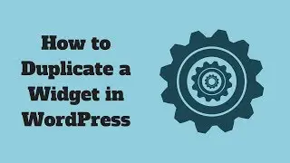 How to Duplicate a Widget in WordPress