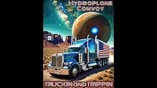 Hydroplane Convoy - Truckin and Trippin (Deville Producer)