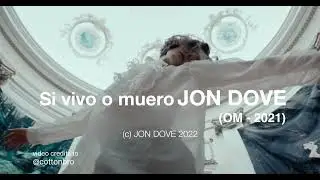 Si vivo o muero - Jon Dove (2021/2022)