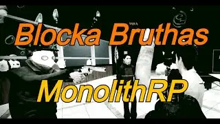 Blocka Bruthas | MonolithRP GMOD