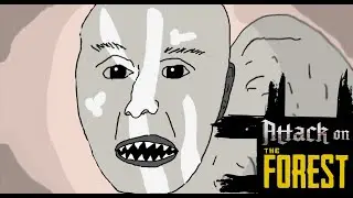 Атака зе Фореста!!! Attack on the Forest: Возвращение