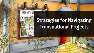 Strategies for Navigating Transnational Projects