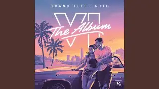 Last Thing You Need (from GTAVI: The Album)