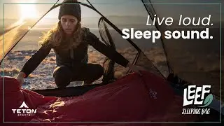TETON Sports LEEF Sleeping Bags - Live Loud. Sleep Sound.