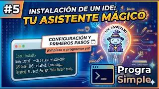 #5 Instalación de un IDE: tu asistente mágico