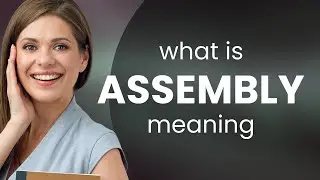 Assembly — ASSEMBLY definition