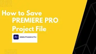 How to Save and Share Premiere pro Project File