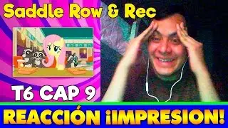 REACCION, IMPRESION MLP FIM: T6 E9 The Saddle Row & Rec