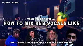 How To Mix Vocals Like Don Toliver, Swae Lee, Kaash Paige, & The Weeknd |  Easy FL Studio Tutorial