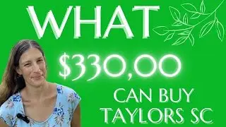 What $330k Can Buy in Taylors SC