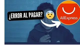 Como solucionar el ERROR de PAGO en ALI EXPRESS