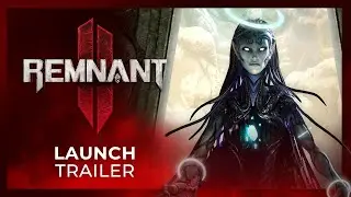 Remnant 2 | Official Launch Trailer