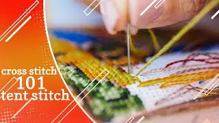 Cross Stitch 101: Tent Sttich | Embroidery Tutorial