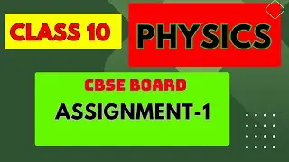 Assignment-1 Physics Class 10th, Chapter Light Reflection And Refraction Class10 Physics,CBSEBOARD
