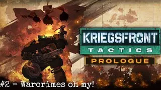 Kriegsfront Tactics Prologue - Warcrimes oh my!