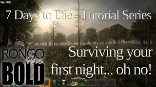 Rongos 7 Days to Die Tutorial Series - Surviving your first night