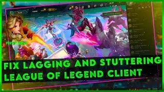 How To Fix Lag In Your League Of Legend Client - No More Suffering from Slowing & Lagging Client