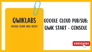 Google Cloud Pub/Sub: Qwik Start - Console