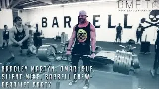 Bradley Martyn, Omar Isuf, Silent Mike, Barbell Crew - DEADLIFT PARTY