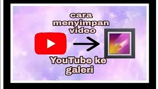 cara menyimpan video YouTube ke galeri