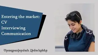 10. Entering the market: CV, interviewing, communication.