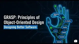 GRASP: Principles of Object-Oriented Design - Designing Better Software