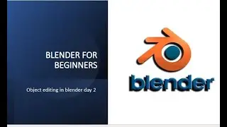 Blender for Beginners | Object Editing in Blender Day 2