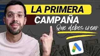 🚀La PRIMERA CAMPAÑA de Google Ads que Necesitas para VENDER