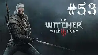 СМЕРТНЫЕ ГРЕХИ! - The Witcher 3: Wild Hunt #53