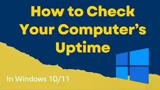 How to Check Your Computer’s Uptime In Windows 11 Easy Tutorial