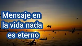 Reflexión en la vida nada dura para siempre