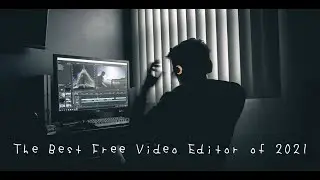The Best Free Video Editor of 2021 | Beyond Expectation !!!