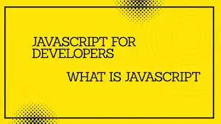 JavaScript for developers  ||    What is JavaScript