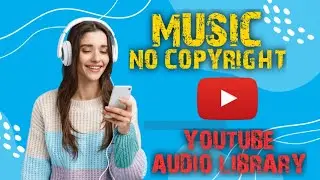 HOW TO USE THE FREE YOUTUBE AUDIO LIBRARY MUSIC