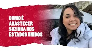 Como é abastecer o carro sozinha nos Estados Unidos