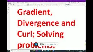 Vector Calculus: - ( Gradient, Divergence and Curl;  Solving problems )  - 15.