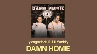 yvngxchris - DAMN HOMIE (Lyrics) ft. Lil Yachty