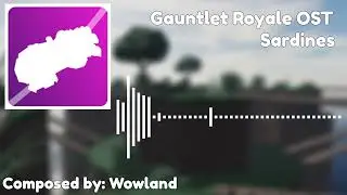 Gauntlet Royale OST - Sardines